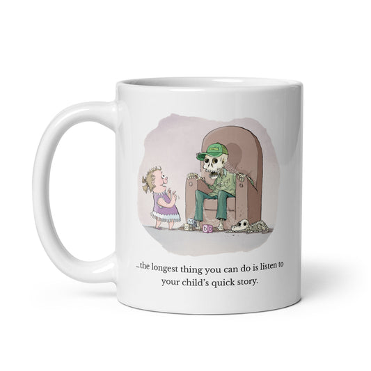 Mug: The longest thing you can do is listen to your child's quick story
